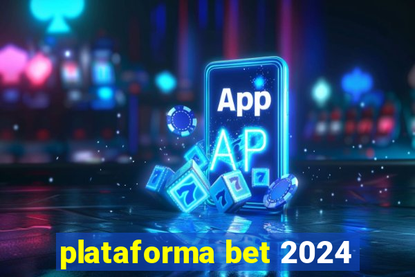 plataforma bet 2024